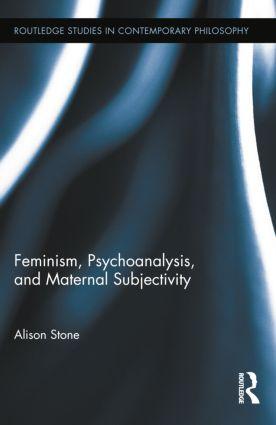 Feminism, Psychoanalysis, and Maternal Subjectivity