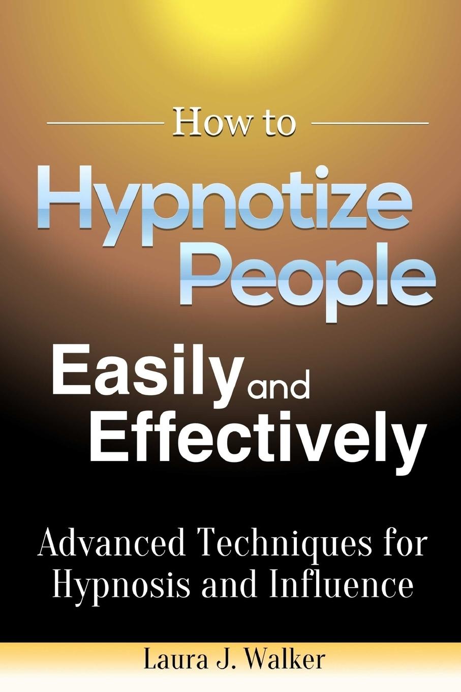 How to Hypnotize People Easily and Effectively