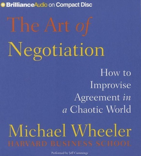 The Art of Negotiation: How to Improvise Agreement in a Chaotic World