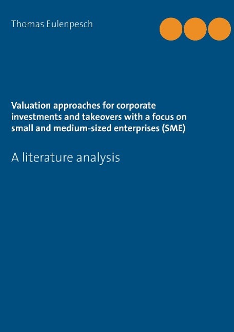 Valuation approaches for corporate investments and takeovers with a focus on small and medium-sized enterprises (SME)