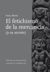 El fetichismo de la mercancía : y su secreto