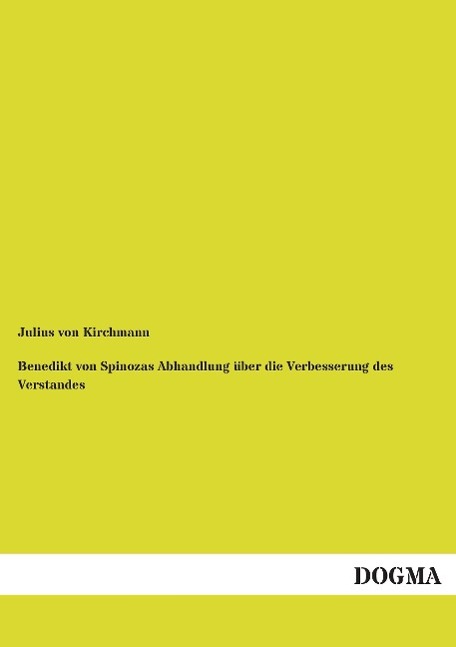 Benedikt von Spinozas Abhandlung über die Verbesserung des Verstandes