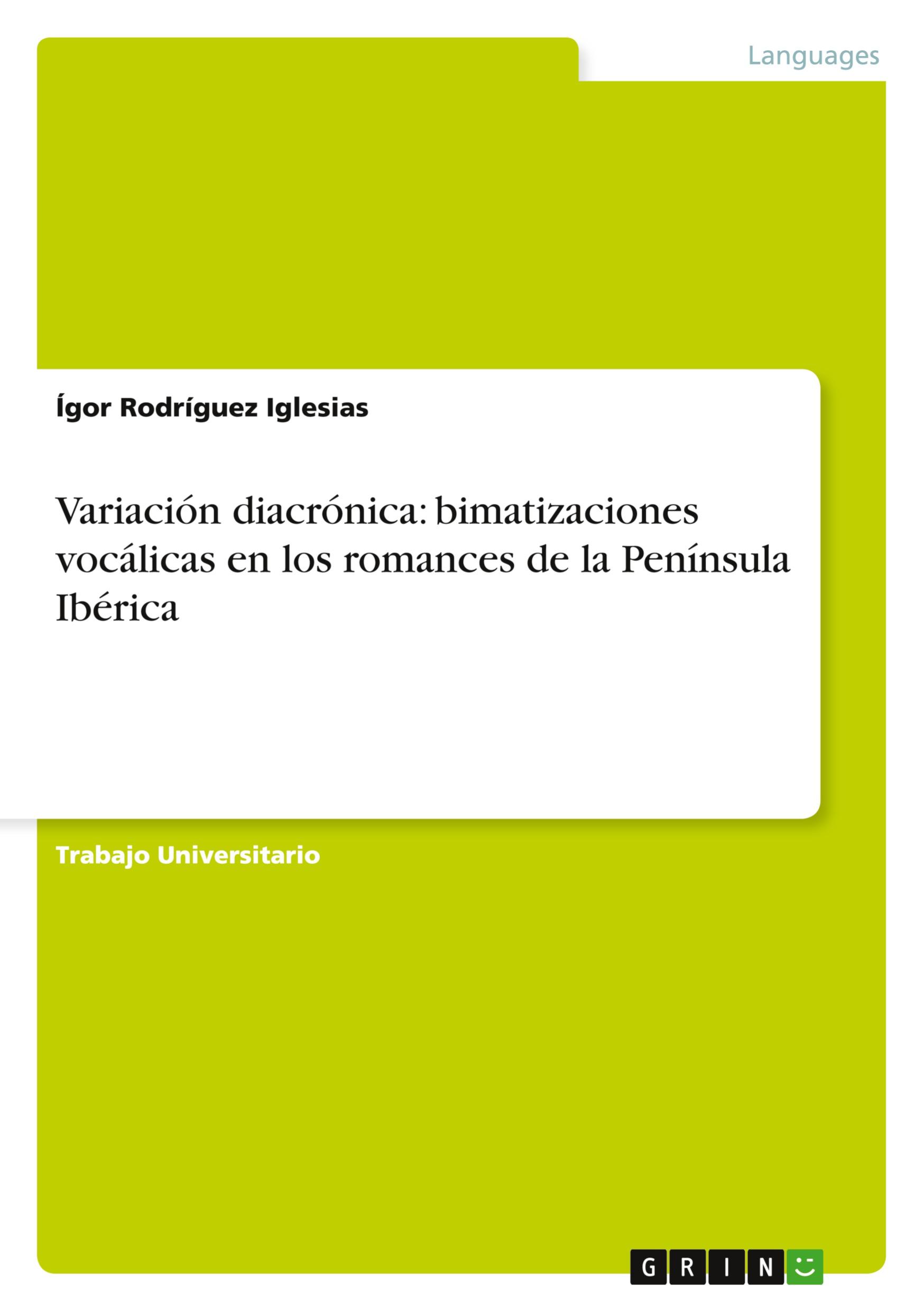 Variación diacrónica: bimatizaciones vocálicas en los romances de la Península Ibérica