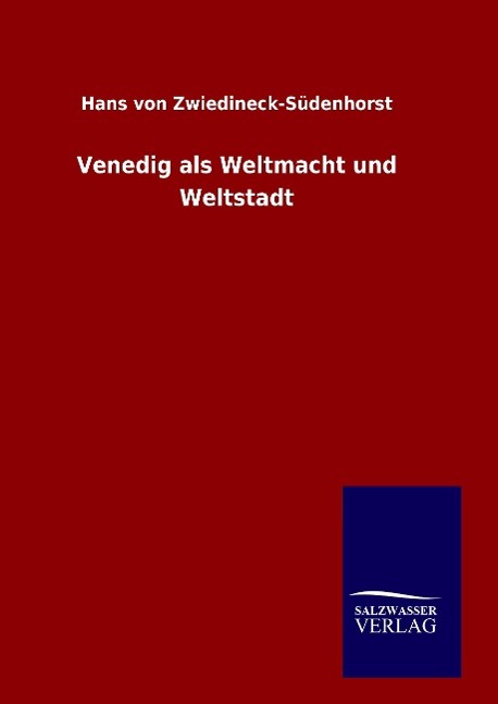 Venedig als Weltmacht und Weltstadt