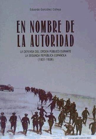 En nombre de la autoridad : la defensa del orden público durante la Segunda República española, 1931-1936