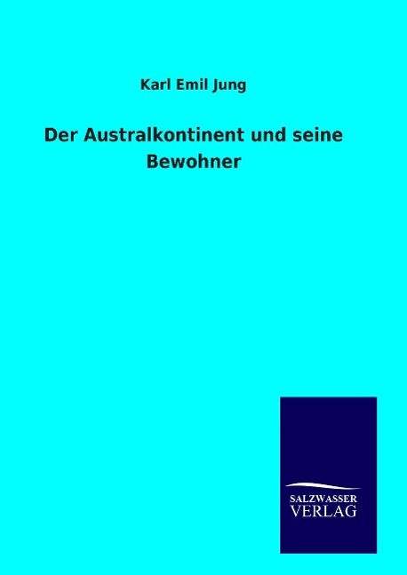 Der Australkontinent und seine Bewohner