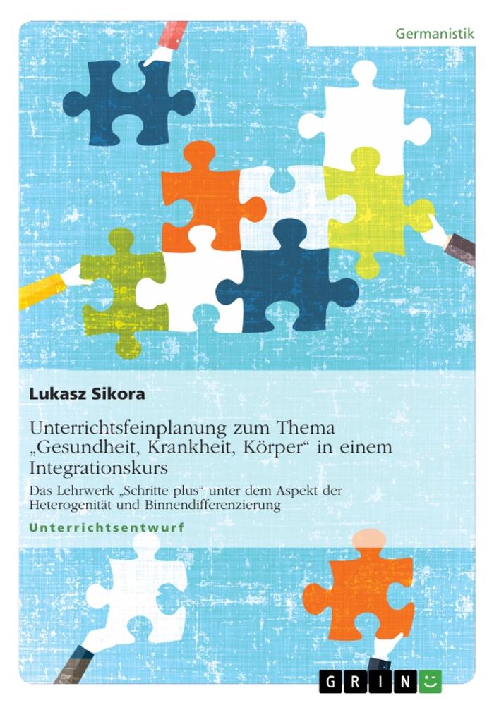 Unterrichtsfeinplanung zum Thema "Gesundheit, Krankheit, Körper" in einem Integrationskurs