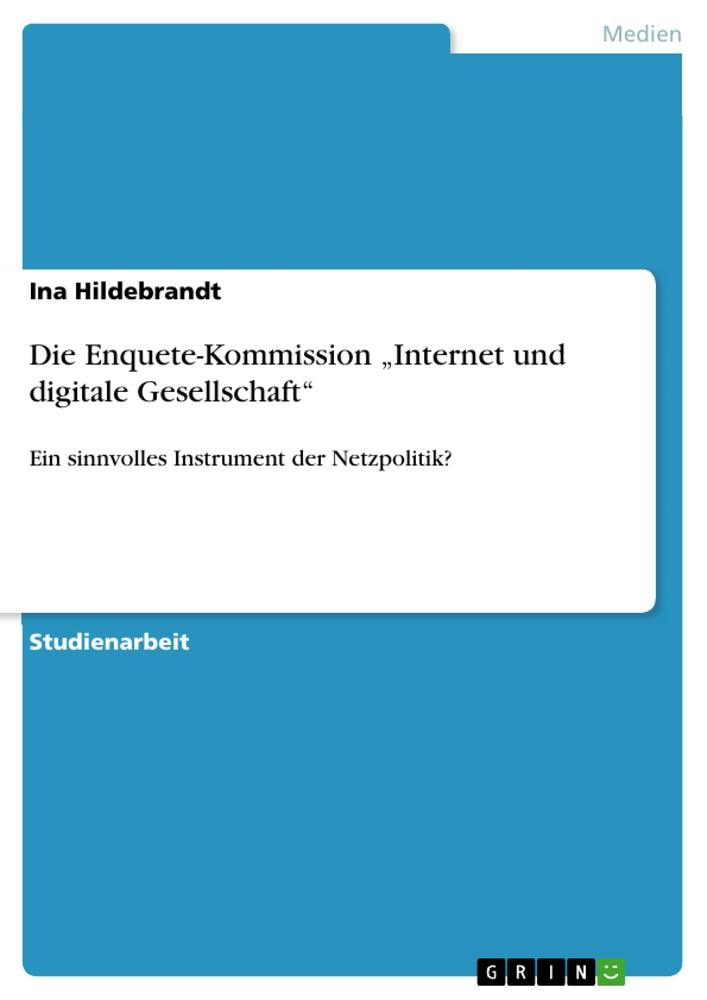 Die Enquete-Kommission ¿Internet und digitale Gesellschaft¿