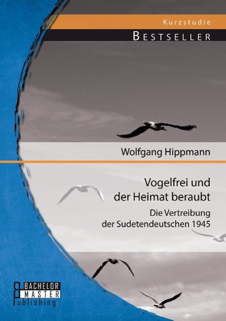 Vogelfrei und der Heimat beraubt: Die Vertreibung der Sudetendeutschen 1945