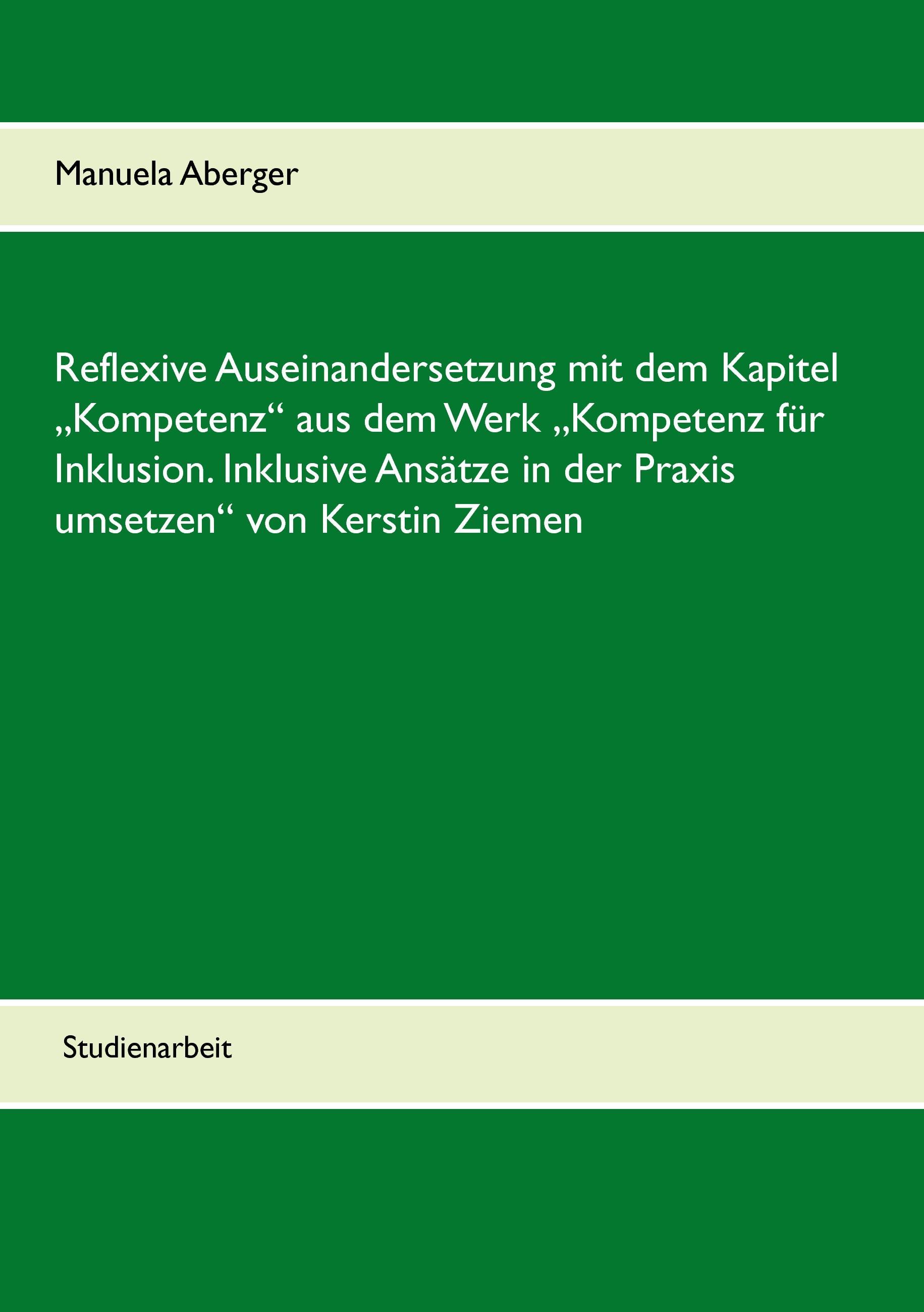 Reflexive Auseinandersetzung mit dem Kapitel ¿Kompetenz¿ aus dem Werk ¿Kompetenz für Inklusion. Inklusive Ansätze in der Praxis umsetzen¿ von Kerstin Ziemen