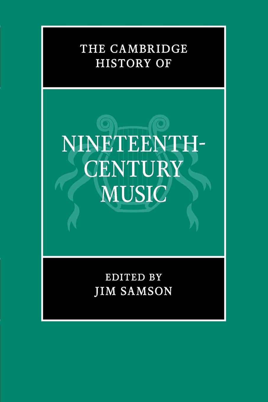 The Cambridge History of Nineteenth-Century Music