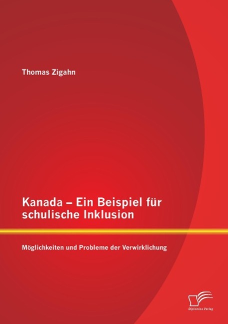 Kanada ¿ Ein Beispiel für schulische Inklusion: Möglichkeiten und Probleme der Verwirklichung