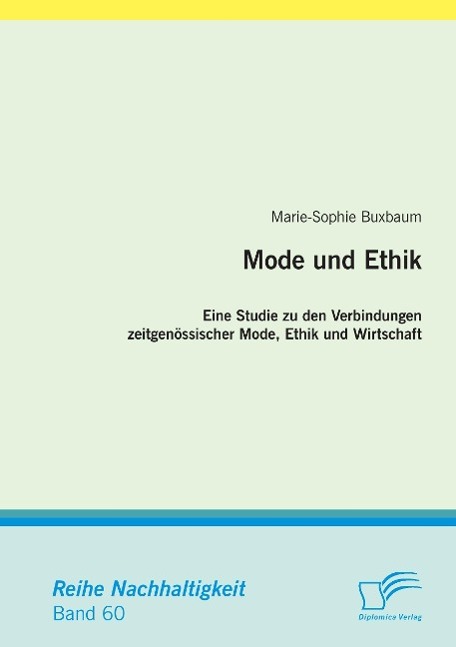 Mode und Ethik: Eine Studie zu den Verbindungen zeitgenössischer Mode, Ethik und Wirtschaft