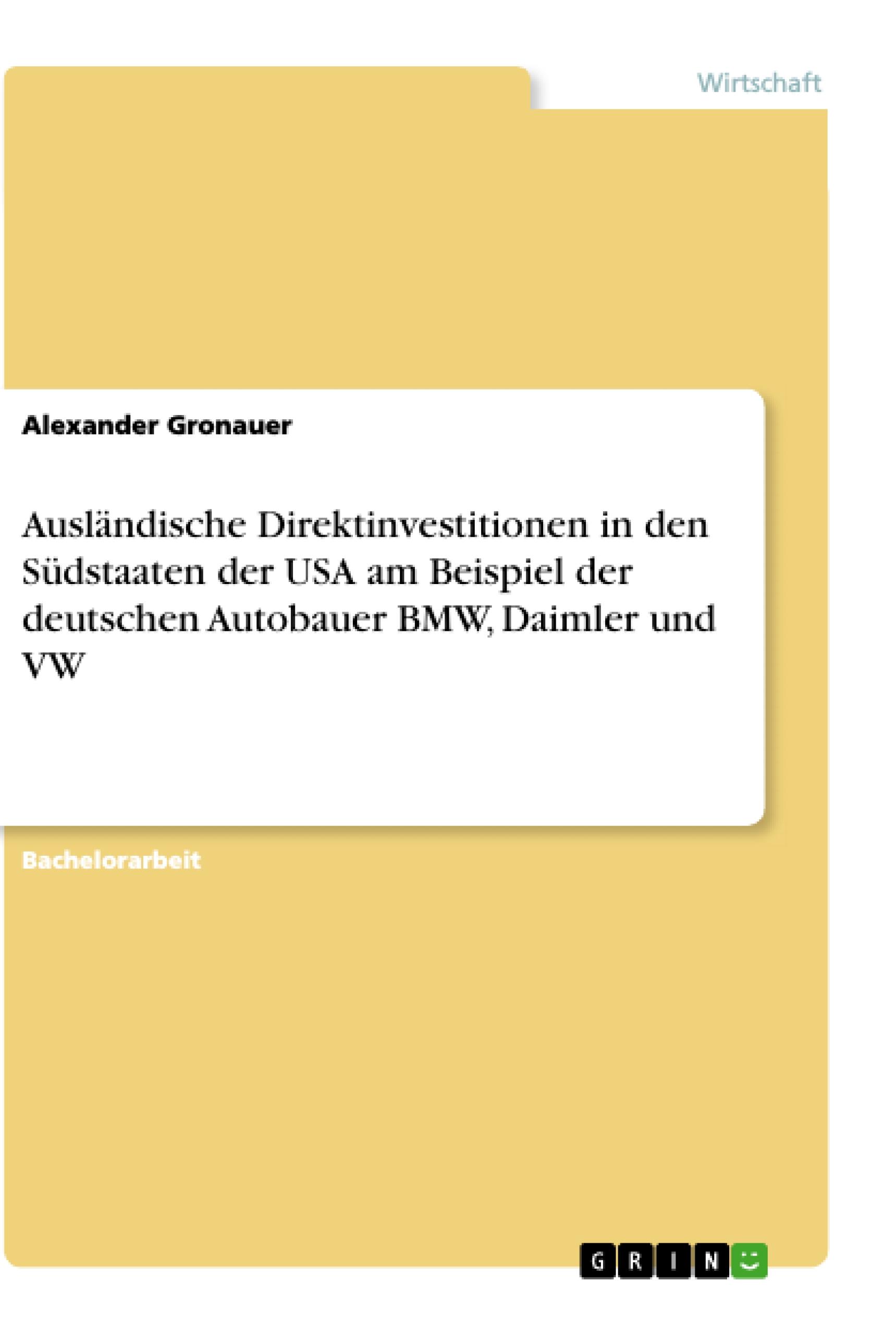 Ausländische Direktinvestitionen in den Südstaaten der USA am Beispiel der deutschen Autobauer BMW, Daimler und VW