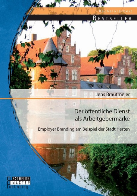 Der öffentliche Dienst als Arbeitgebermarke: Employer Branding am Beispiel der Stadt Herten