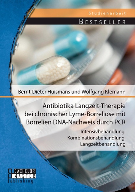 Antibiotika Langzeit-Therapie bei chronischer Lyme-Borreliose mit Borrelien DNA-Nachweis durch PCR: Intensivbehandlung, Kombinationsbehandlung, Langzeitbehandlung