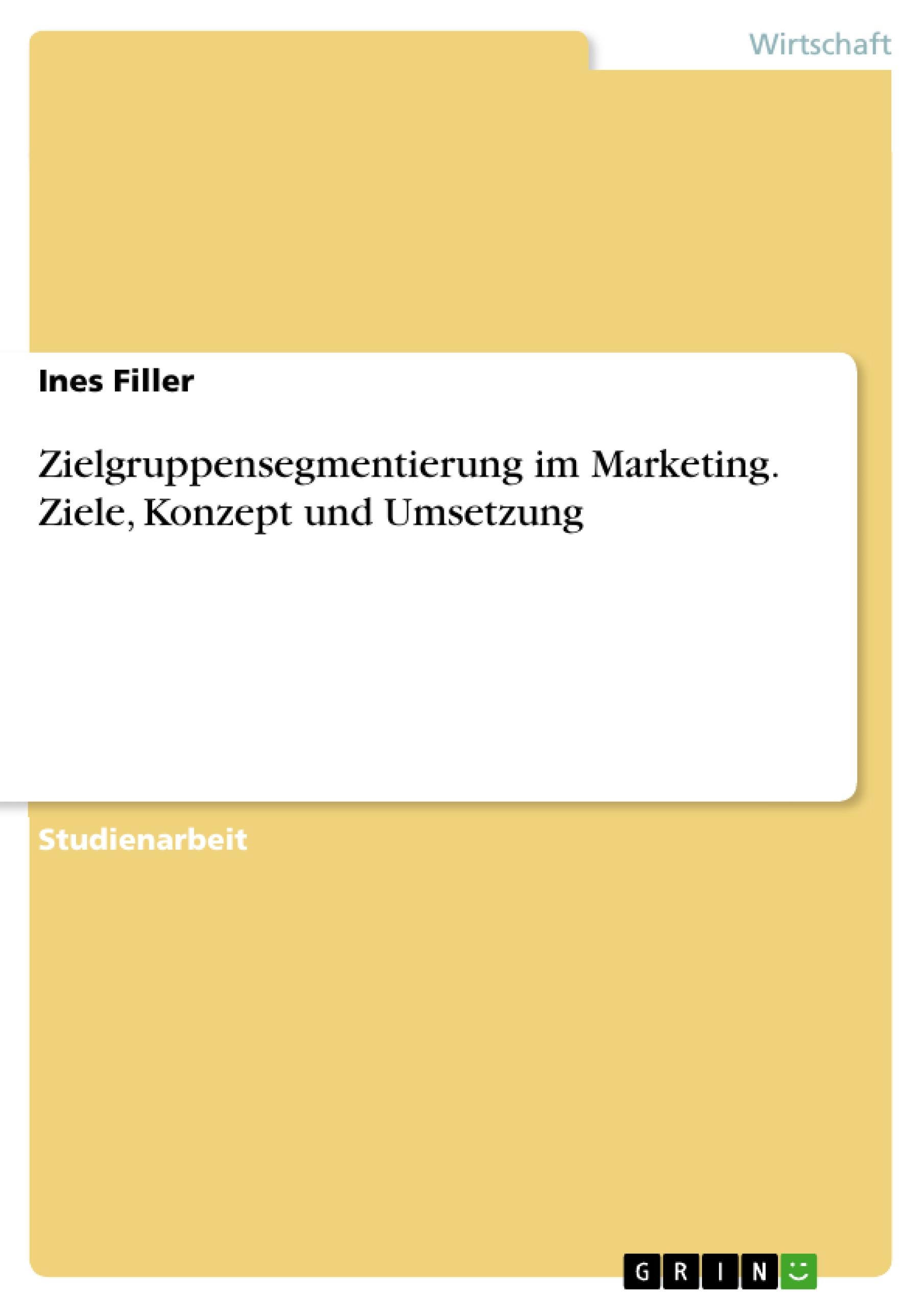 Zielgruppensegmentierung im Marketing. Ziele, Konzept und Umsetzung