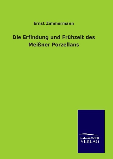 Die Erfindung und Frühzeit des Meißner Porzellans