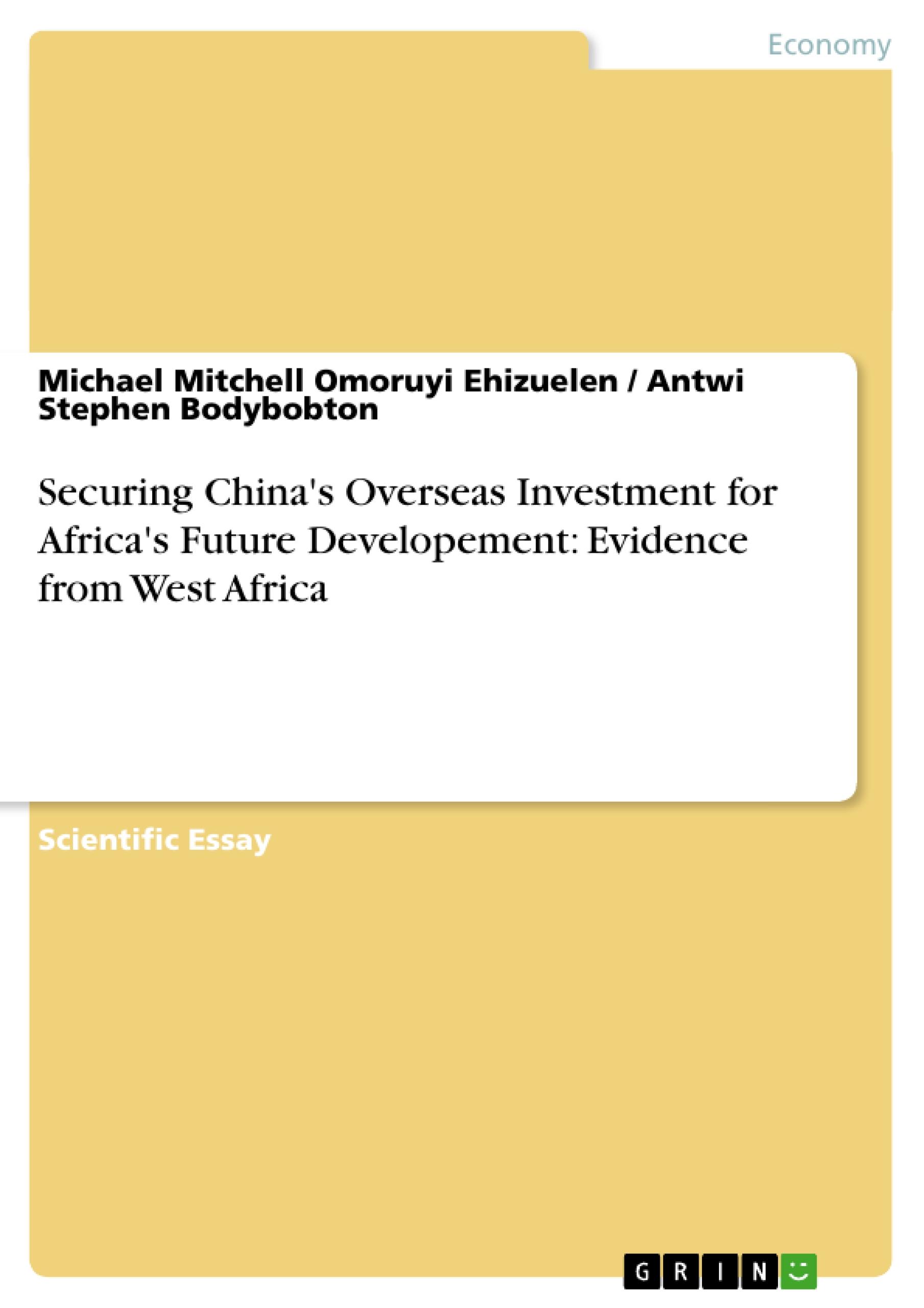 Securing China's Overseas Investment for Africa's Future Developement: Evidence from West Africa