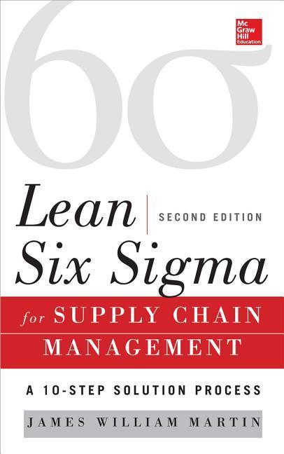 Lean Six SIGMA for Supply Chain Management, Second Edition