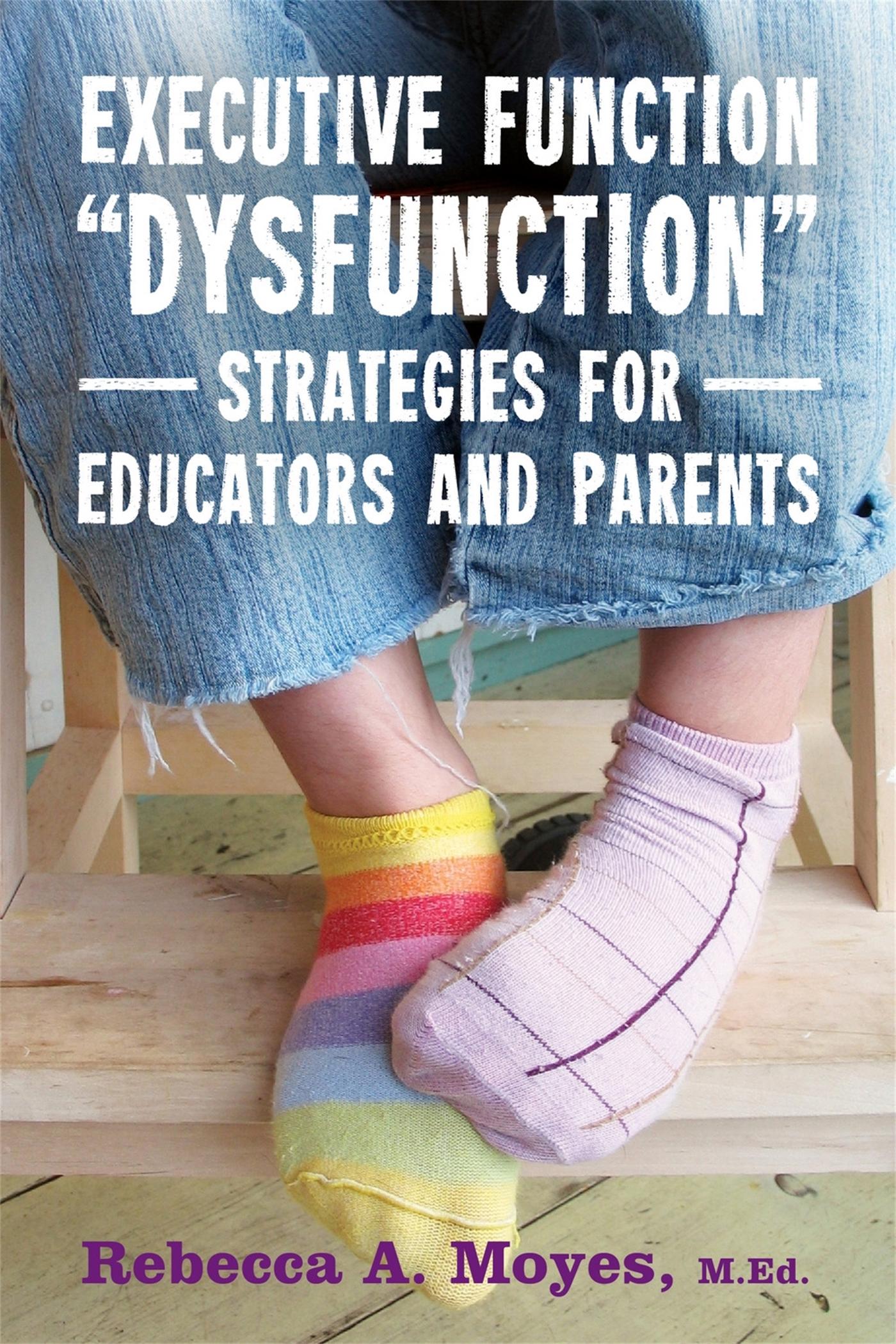 Executive Function Dysfunction - Strategies for Educators and Parents