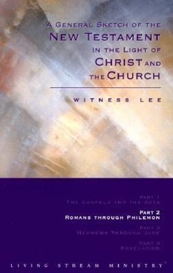 A General Sketch of the New Testament in the Light of Christ and the Church: Romans Through Philemon