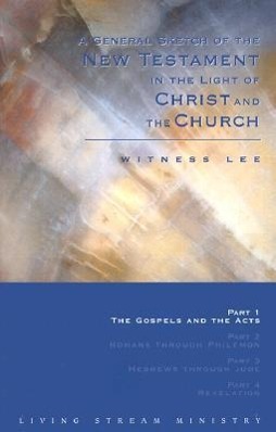 A General Sketch of the New Testament in the Light of Christ and the Church: The Gospels and the Acts