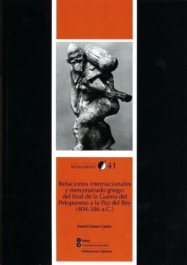 Relaciones internacionales y mercenariado griego : del final de la Guerra del Peloponeso a la Paz del Rey, 404-386 a.C.