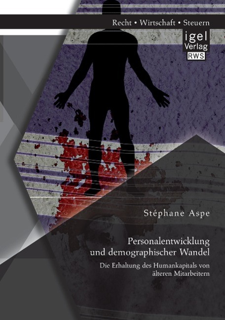 Personalentwicklung und demographischer Wandel: Die Erhaltung des Humankapitals von älteren Mitarbeitern