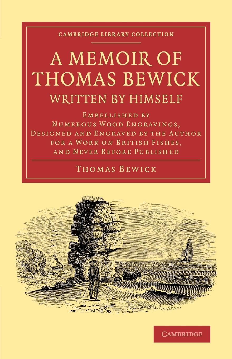 A   Memoir of Thomas Bewick Written by Himself