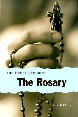 The Seeker's Guide to the Rosary