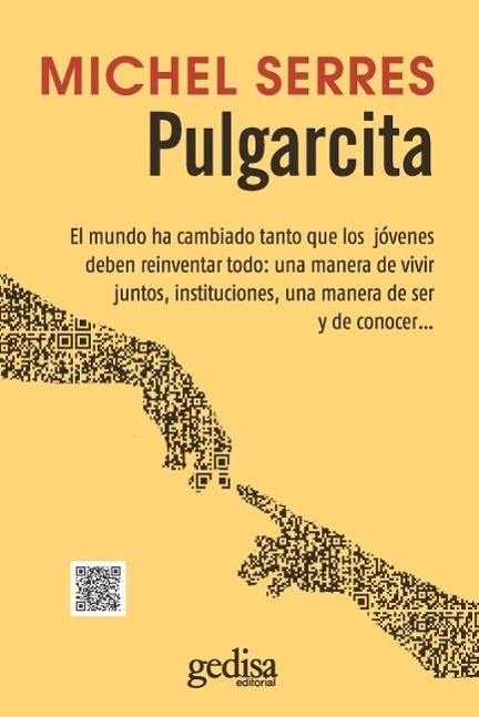 Pulgarcita : el mundo ha cambiado tanto que los jóvenes deben reinventar todo : una manera de vivir juntos, instituciones, una manera de ser y de conocer--