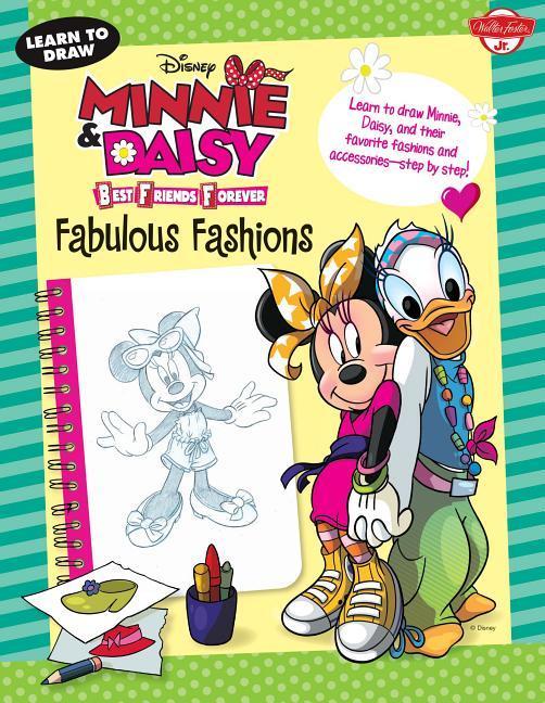 Learn to Draw Disney Minnie & Daisy Best Friends Forever: Fabulous Fashions