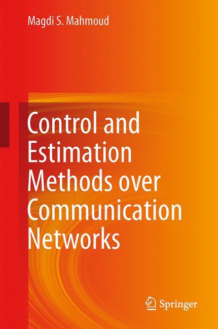 Control and Estimation Methods over Communication Networks