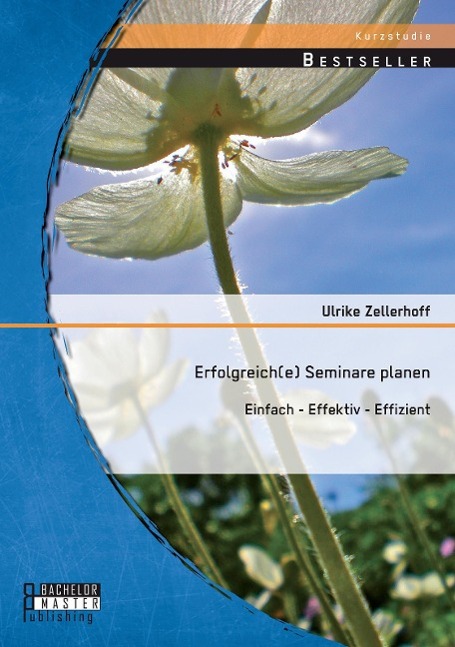 Erfolgreich(e) Seminare planen: Einfach - effektiv - effizient