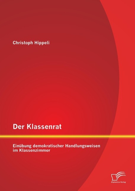 Der Klassenrat: Einübung demokratischer Handlungsweisen im Klassenzimmer