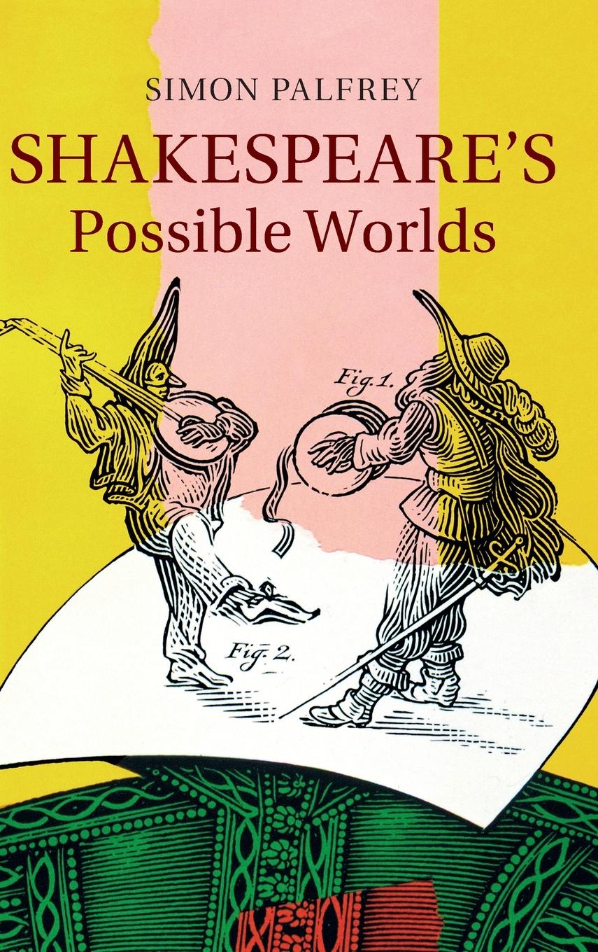 Shakespeare's Possible Worlds