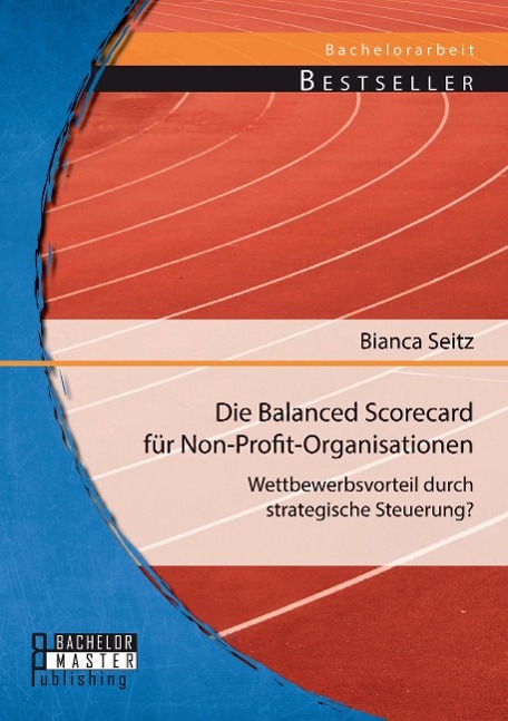 Die Balanced Scorecard für Non-Profit-Organisationen: Wettbewerbsvorteil durch strategische Steuerung?