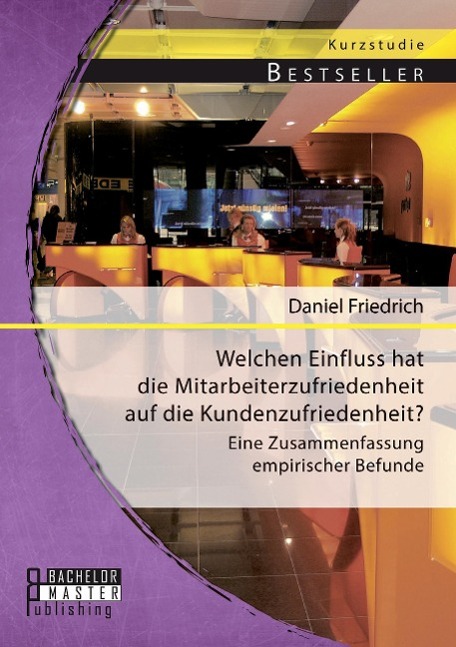 Welchen Einfluss hat die Mitarbeiterzufriedenheit auf die Kundenzufriedenheit? Eine Zusammenfassung empirischer Befunde