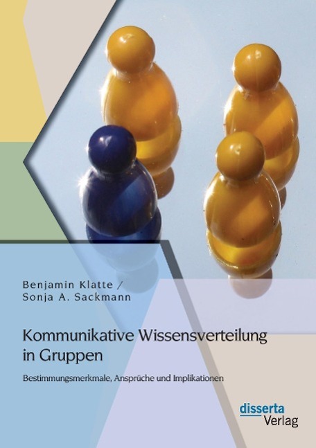 Kommunikative Wissensverteilung in Gruppen: Bestimmungsmerkmale, Ansprüche und Implikationen