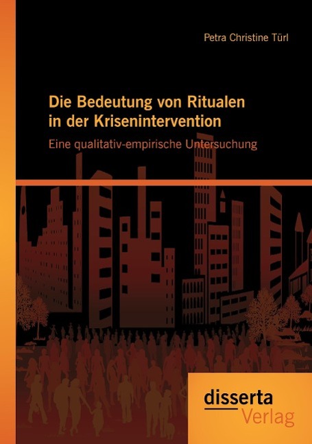 Die Bedeutung von Ritualen in der Krisenintervention: Eine qualitativ-empirische Untersuchung