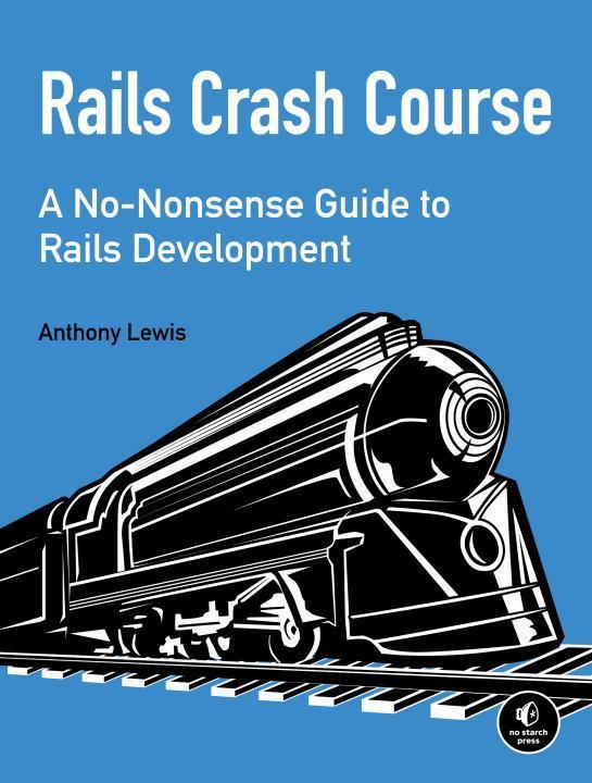 Rails Crash Course: A No-Nonsense Guide to Rails Development