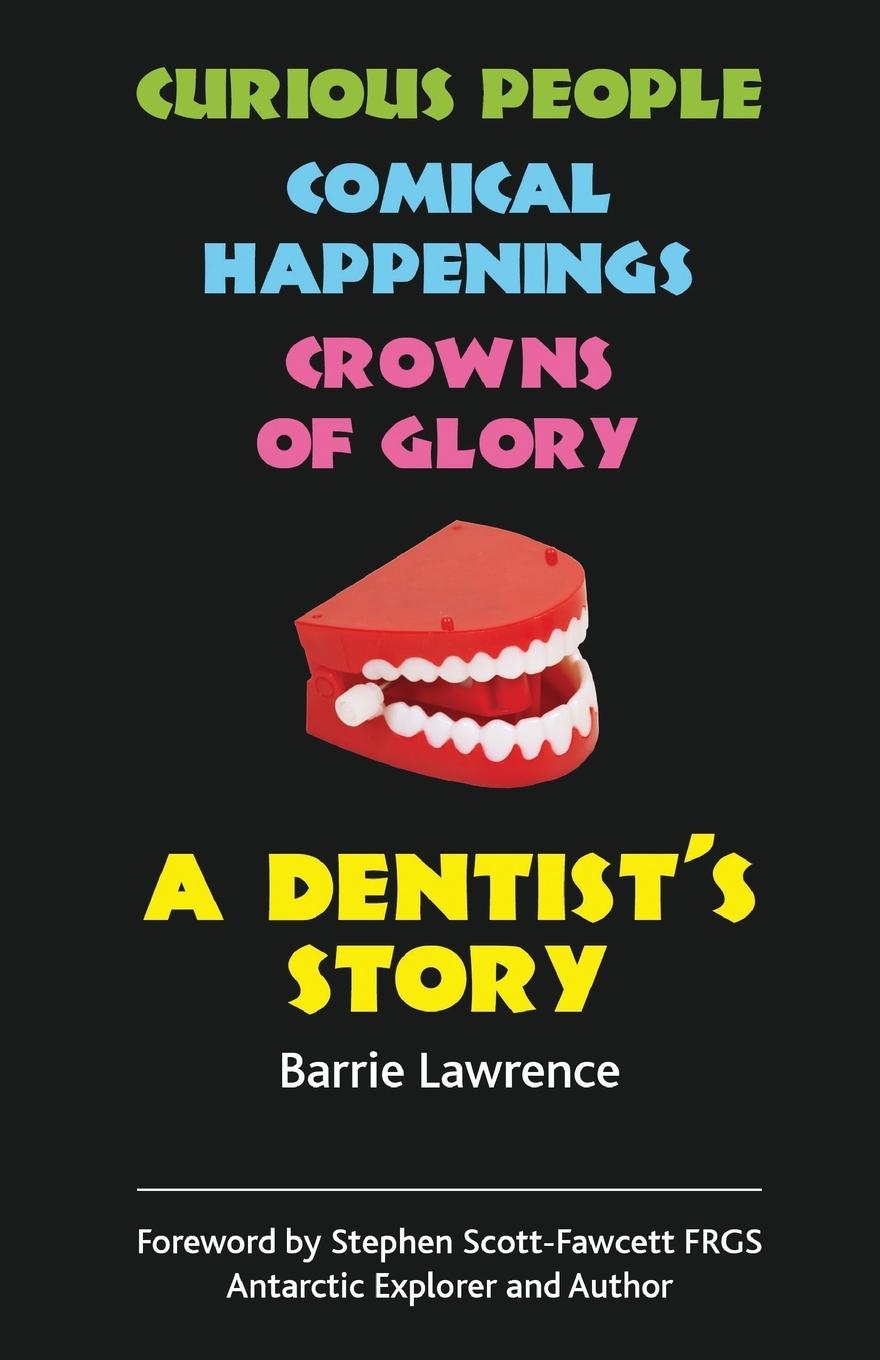 A Dentist's Story - Curious People, Comical Happenings, Crowns of Glory