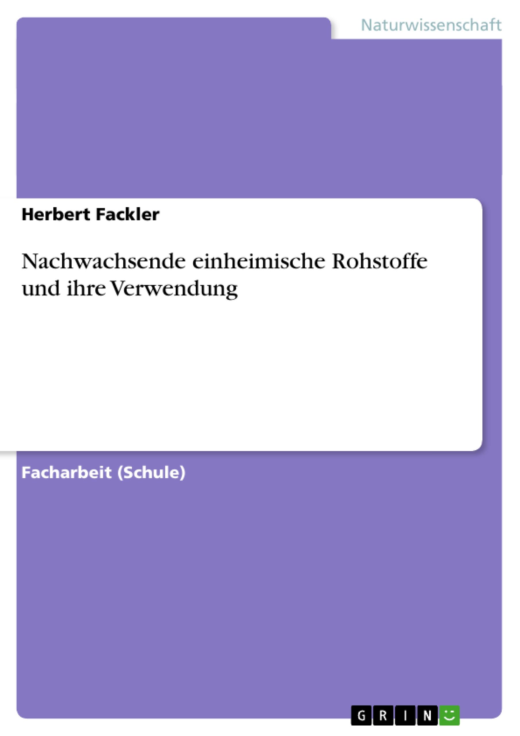 Nachwachsende einheimische Rohstoffe und ihre Verwendung