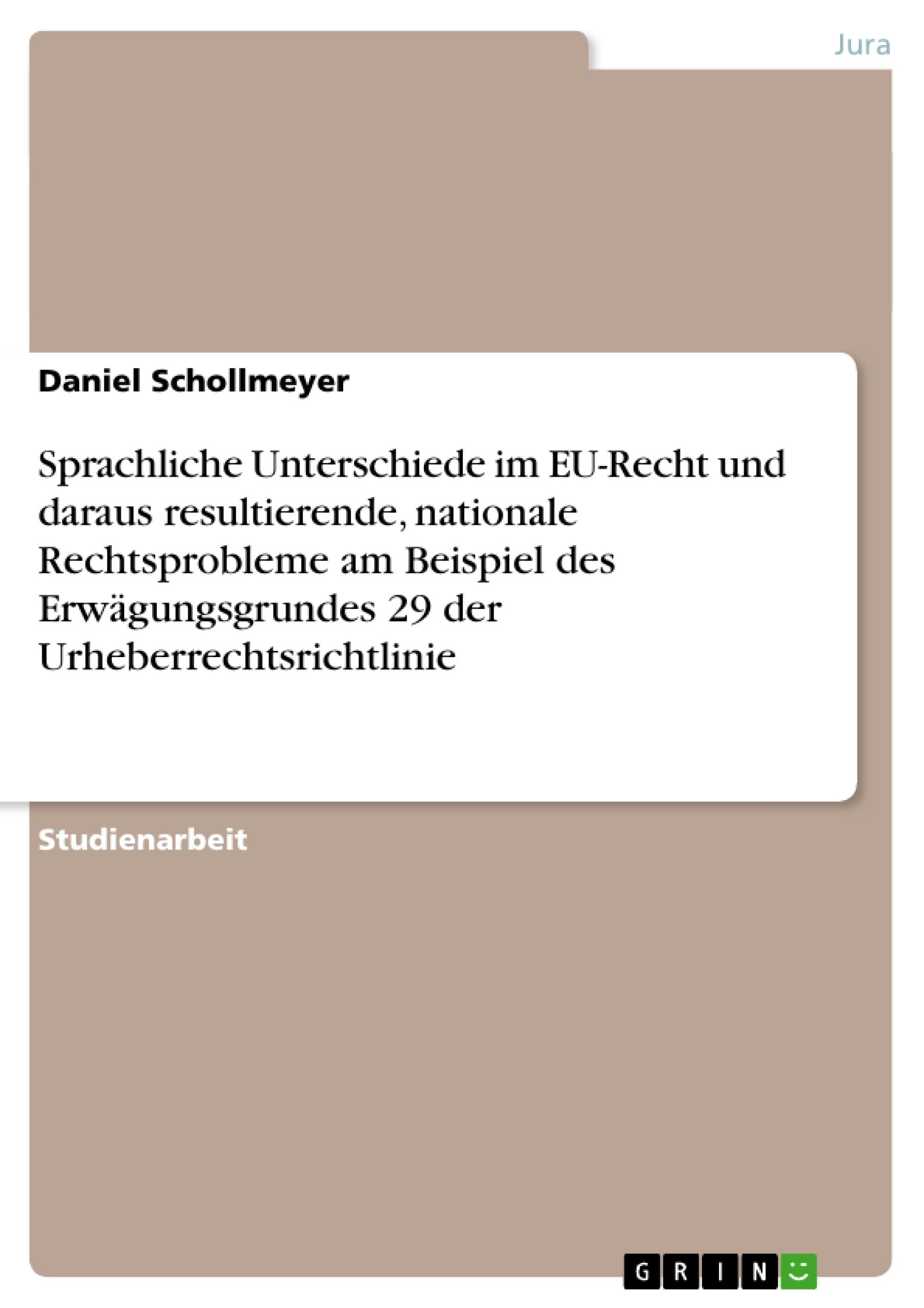 Sprachliche Unterschiede im EU-Recht und daraus resultierende, nationale Rechtsprobleme am Beispiel des Erwägungsgrundes 29 der Urheberrechtsrichtlinie