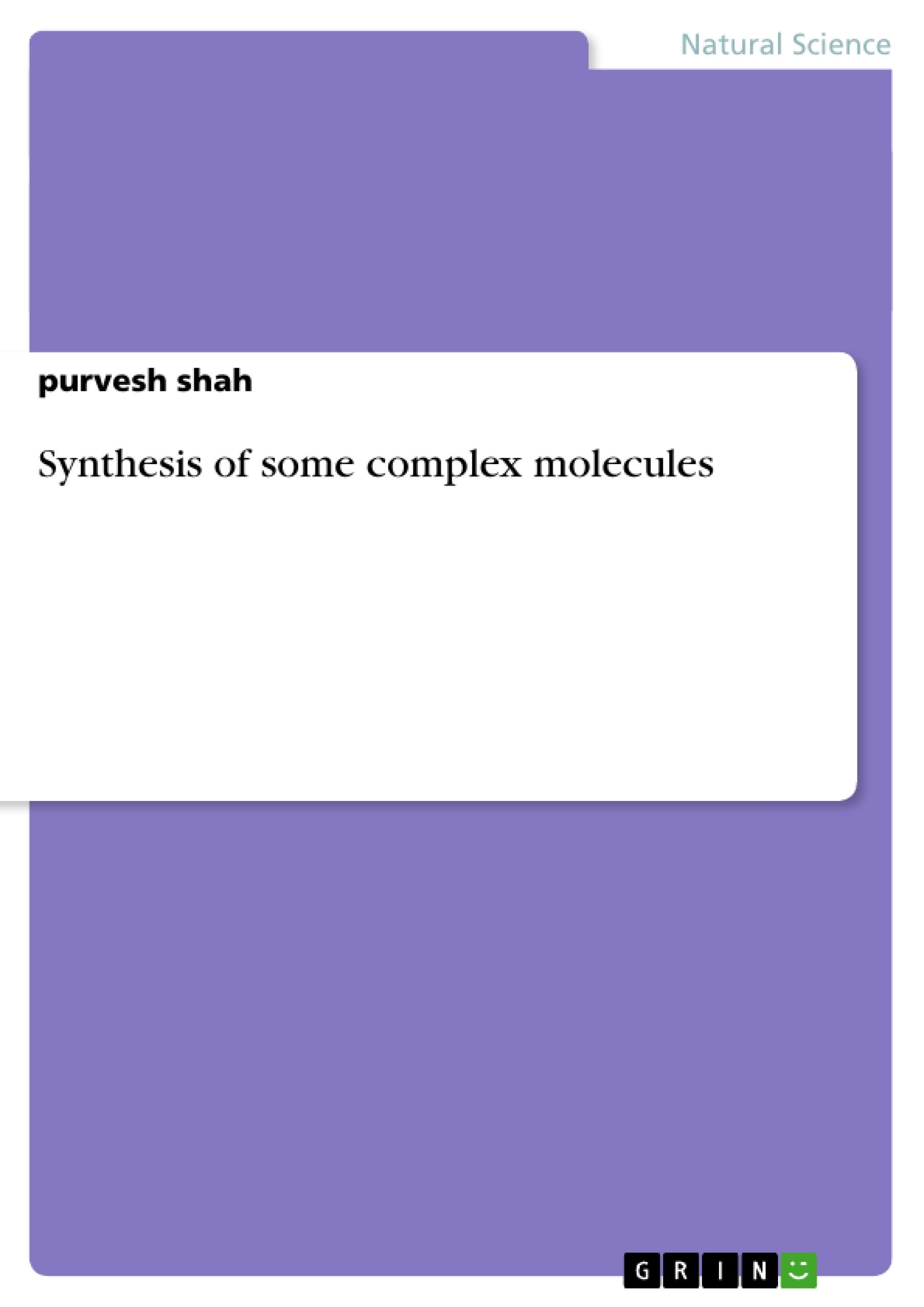 Synthesis of some complex molecules