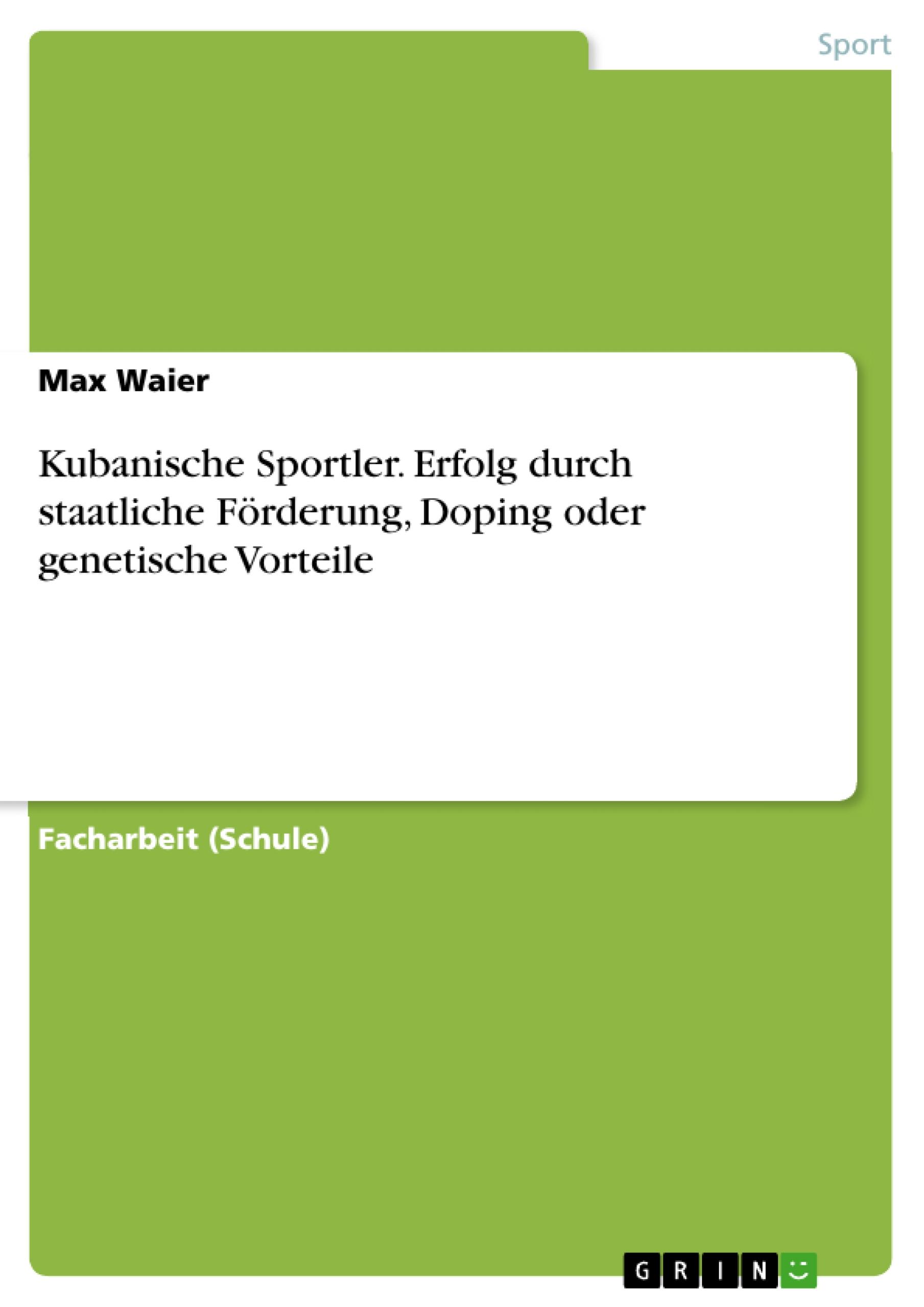 Kubanische Sportler. Erfolg durch staatliche Förderung, Doping oder genetische Vorteile