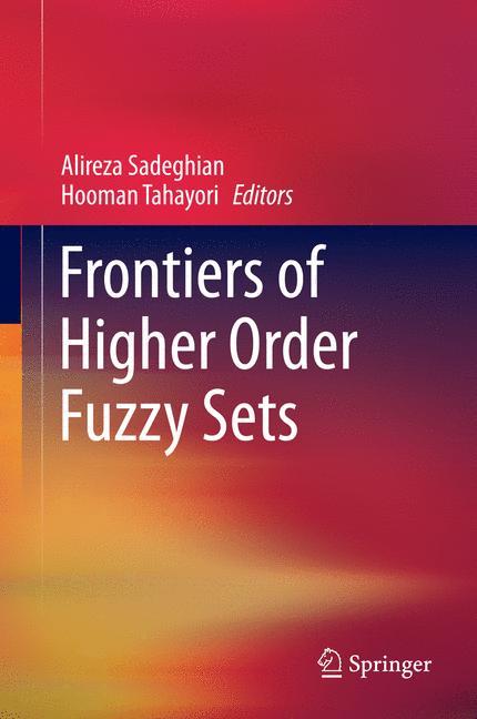 Frontiers of Higher Order Fuzzy Sets