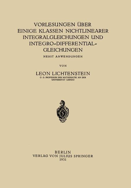 Vorlesungen über einige Klassen Nichtlinearer Integralgleichungen und Integro-Differentialgleichungen