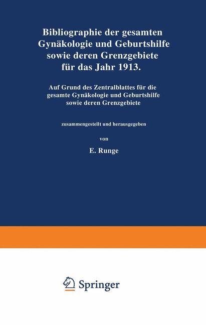 Bibliographie der gesamten Gynaekologie und Geburtshilfe sowie deren Grenzgebiete für das Jahr 1913